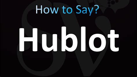 How to pronounce hublot .